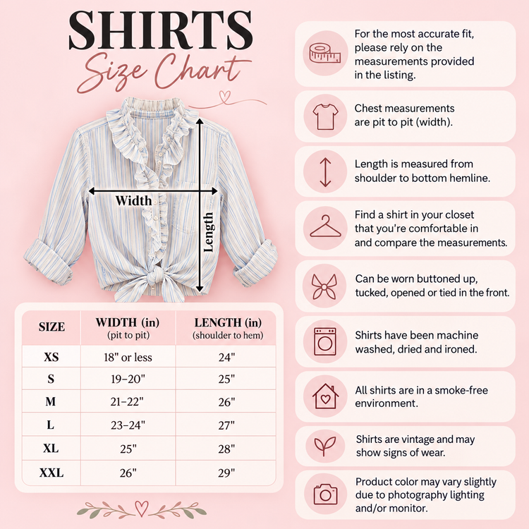 Shirts size chart. Width pit to pit and length shoulder to hem: XS 18 inches or less, 24 long. S 19 to 20, 25 long. M 21 to 22, 26 long. L 23 to 24, 27 long. XL 25, 28 long. XXL 26, 29 long. Shirts can be worn buttoned, tucked, open or tied, have been machine washed, dried and ironed, come from a smoke-free home, are vintage and may show signs of wear, and colors may vary slightly on screen.